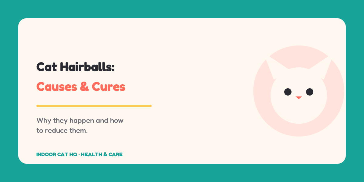 Indoor Cat HQ guide hero for Cat Hairballs: Causes and How to Reduce Them, covering cat hairballs for indoor cats